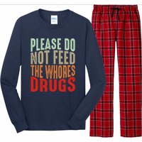 Please Do Not Feed The Whores Drugs Funny Sarcasm Quotes Long Sleeve Pajama Set