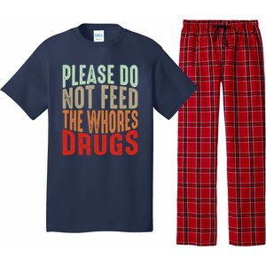 Please Do Not Feed The Whores Drugs Funny Sarcasm Quotes Pajama Set