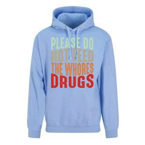 Please Do Not Feed The Whores Drugs Funny Sarcasm Quotes Unisex Surf Hoodie