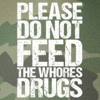 Please Do Not Feed The Whores Drugs Funny Sarcasm Quotes Legacy Tie Dye Trucker Hat