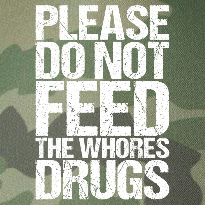 Please Do Not Feed The Whores Drugs Funny Sarcasm Quotes Legacy Tie Dye Trucker Hat