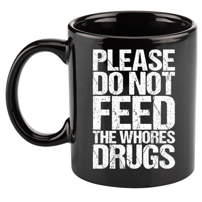 Please Do Not Feed The Whores Drugs Funny Sarcasm Quotes 11oz C Handle Ceramic Mug