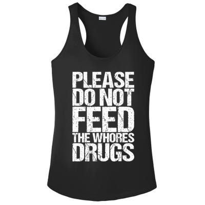 Please Do Not Feed The Whores Drugs Funny Sarcasm Quotes Ladies PosiCharge Competitor Racerback Tank