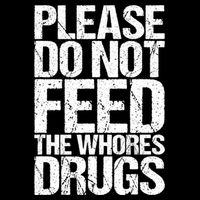 Please Do Not Feed The Whores Drugs Funny Sarcasm Quotes Wool Snapback Cap