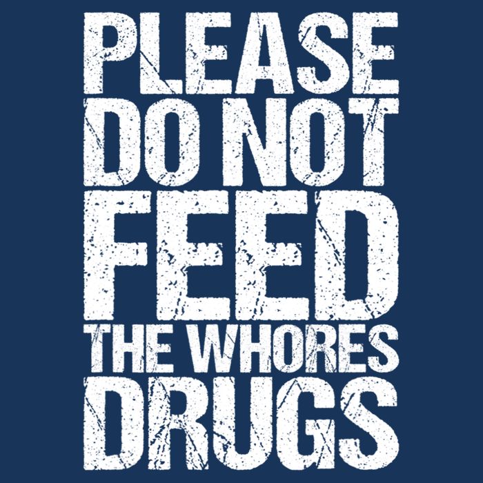Please Do Not Feed The Whores Drugs Funny Sarcasm Quotes Drawstring Bag