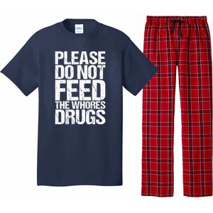 Please Do Not Feed The Whores Drugs Funny Sarcasm Quotes Pajama Set