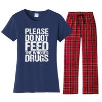 Please Do Not Feed The Whores Drugs Funny Sarcasm Quotes Women's Flannel Pajama Set