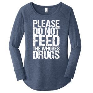 Please Do Not Feed The Whores Drugs Funny Sarcasm Quotes Women's Perfect Tri Tunic Long Sleeve Shirt