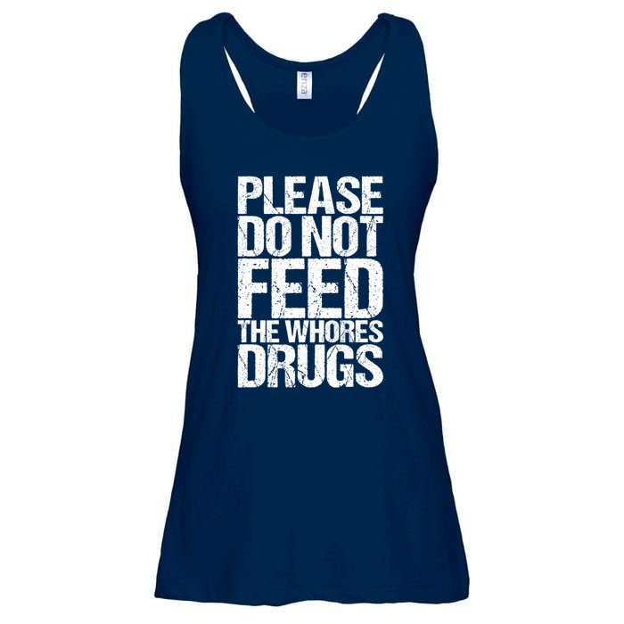 Please Do Not Feed The Whores Drugs Funny Sarcasm Quotes Ladies Essential Flowy Tank