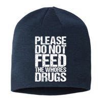 Please Do Not Feed The Whores Drugs Funny Sarcasm Quotes Sustainable Beanie