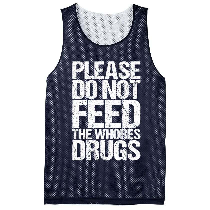 Please Do Not Feed The Whores Drugs Funny Sarcasm Quotes Mesh Reversible Basketball Jersey Tank