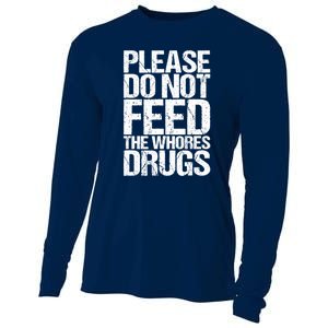 Please Do Not Feed The Whores Drugs Funny Sarcasm Quotes Cooling Performance Long Sleeve Crew