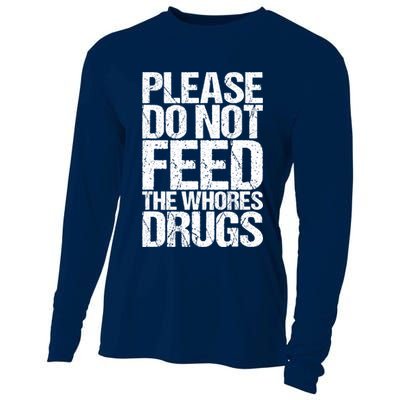 Please Do Not Feed The Whores Drugs Funny Sarcasm Quotes Cooling Performance Long Sleeve Crew