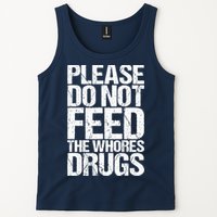 Please Do Not Feed The Whores Drugs Funny Sarcasm Quotes Tank Top