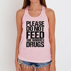 Please Do Not Feed The Whores Drugs Funny Sarcasm Quotes Women's Knotted Racerback Tank