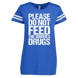 Please Do Not Feed The Whores Drugs Funny Sarcasm Quotes Enza Ladies Jersey Football T-Shirt