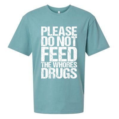 Please Do Not Feed The Whores Drugs Funny Sarcasm Quotes Sueded Cloud Jersey T-Shirt