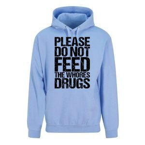 Please Do Not Feed The Whores Drugs Funny Sarcasm Quotes Unisex Surf Hoodie