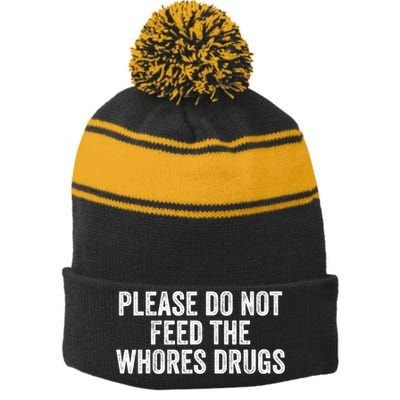 Please Do Not Feed The Whores Drugs Funny Sarcasm Quotes Stripe Pom Pom Beanie