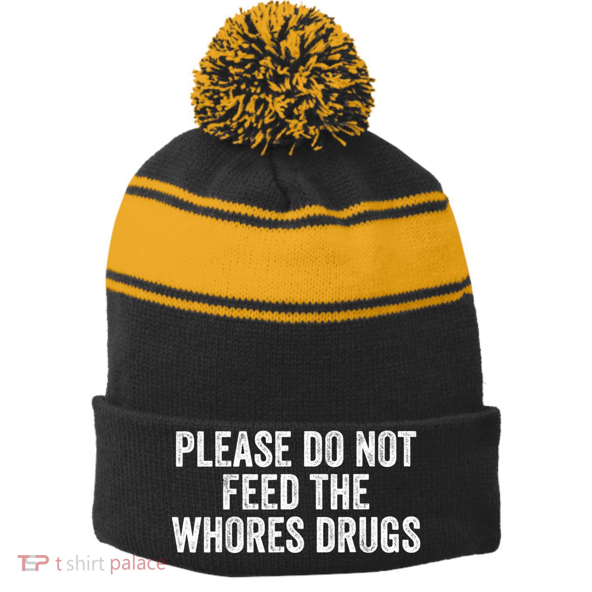 Please Do Not Feed The Whores Drugs Funny Sarcasm Quotes Stripe Pom Pom Beanie