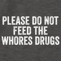 Please Do Not Feed The Whores Drugs Funny Sarcasm Quotes Vector Backpack