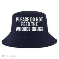 Please Do Not Feed The Whores Drugs Funny Sarcasm Quotes Cool Comfort Performance Bucket Hat