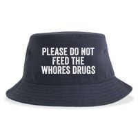 Please Do Not Feed The Whores Drugs Funny Sarcasm Quotes Sustainable Bucket Hat