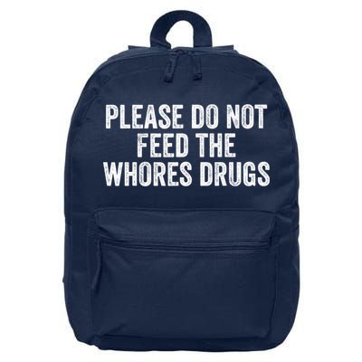 Please Do Not Feed The Whores Drugs Funny Sarcasm Quotes 16 in Basic Backpack