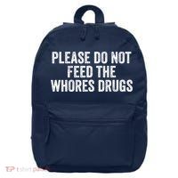 Please Do Not Feed The Whores Drugs Funny Sarcasm Quotes 16 in Basic Backpack