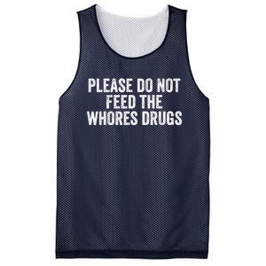 Please Do Not Feed The Whores Drugs Funny Sarcasm Quotes Mesh Reversible Basketball Jersey Tank