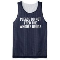 Please Do Not Feed The Whores Drugs Funny Sarcasm Quotes Mesh Reversible Basketball Jersey Tank