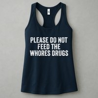 Please Do Not Feed The Whores Drugs Funny Sarcasm Quotes Womens Tank Top