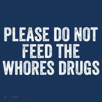 Please Do Not Feed The Whores Drugs Funny Sarcasm Quotes Golf Towel