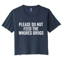 Please Do Not Feed The Whores Drugs Funny Sarcasm Quotes Crop Top