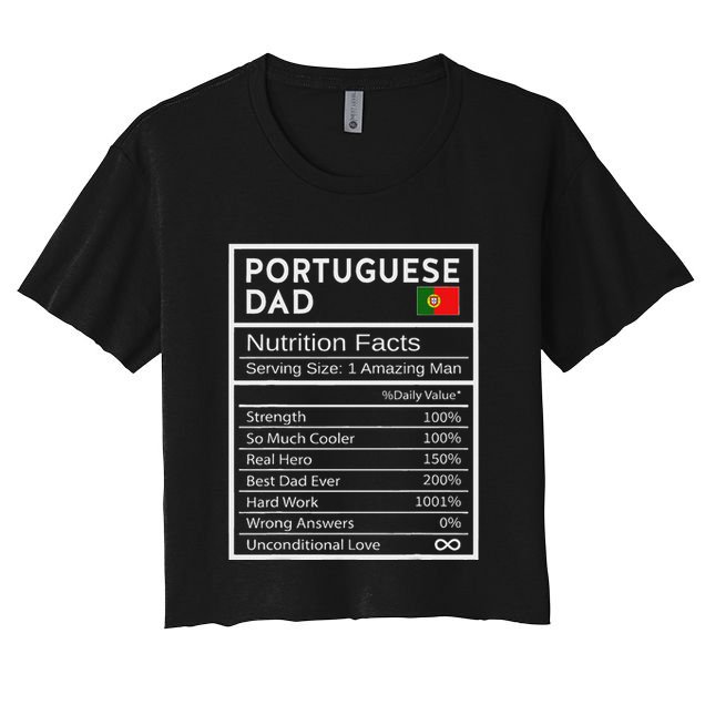 Portuguese Dad Nutrition Facts National Pride Gift For Dad Crop Top