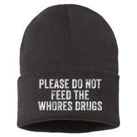 Please Do Not Feed The Whores Drugs Funny Joke Distressed Sustainable Knit Beanie