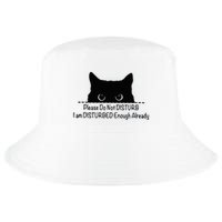 Please Do Not Disturb I Am Disturbed Enough Already Cool Comfort Performance Bucket Hat