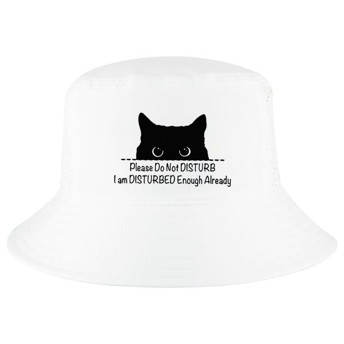 Please Do Not Disturb I Am Disturbed Enough Already Cool Comfort Performance Bucket Hat