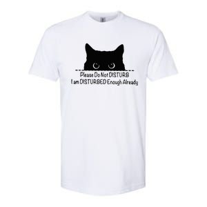 Please Do Not Disturb I Am Disturbed Enough Already Softstyle® CVC T-Shirt