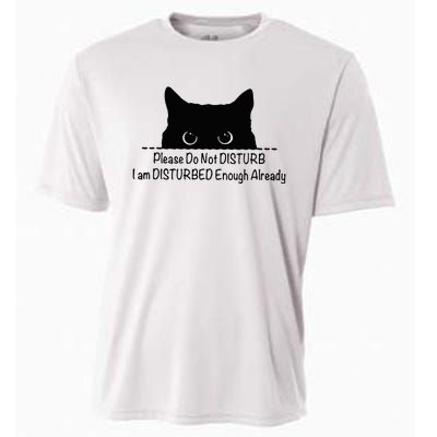 Please Do Not Disturb I Am Disturbed Enough Already Cooling Performance Crew T-Shirt