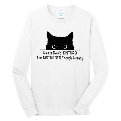 Please Do Not Disturb I Am Disturbed Enough Already Tall Long Sleeve T-Shirt