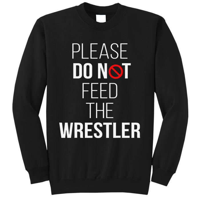 Please Do Not Feed The Wrestler Funny Wrestling Coach  Sweatshirt