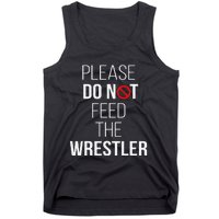 Please Do Not Feed The Wrestler Funny Wrestling Coach  Tank Top