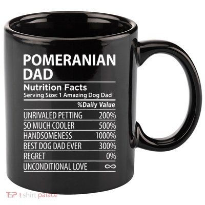 Pomeranian Dad Nutrition Facts Funny Pomeranian Dog Owner 11oz C Handle Ceramic Mug