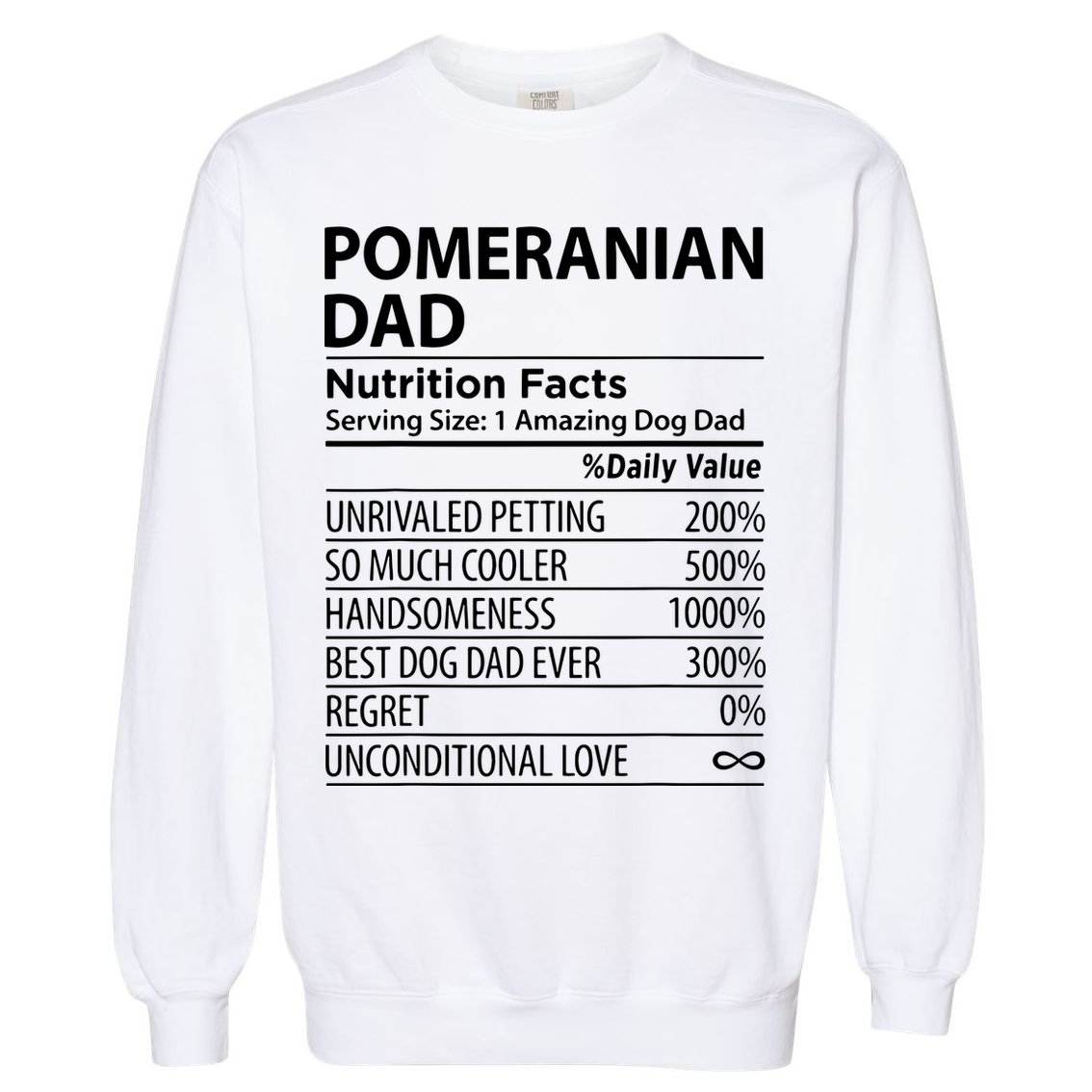 Pomeranian Dad Nutrition Facts Funny Pomeranian Dog Owner Garment-Dyed Sweatshirt