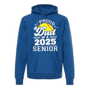 Proud Dad Of A 2025 Senior Grad 2025 Softball Gift Premium Hoodie