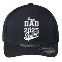 Proud Dad Of A 2025 Senior Grad Flexfit Unipanel Trucker Cap