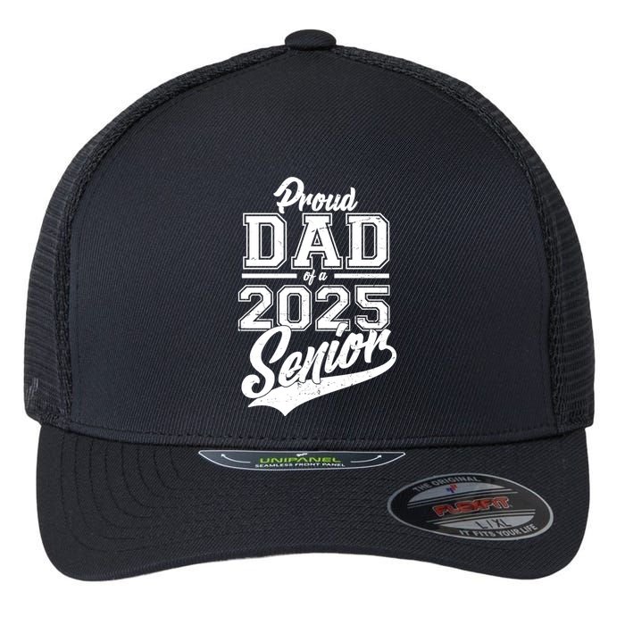Proud Dad Of A 2025 Senior Grad Flexfit Unipanel Trucker Cap