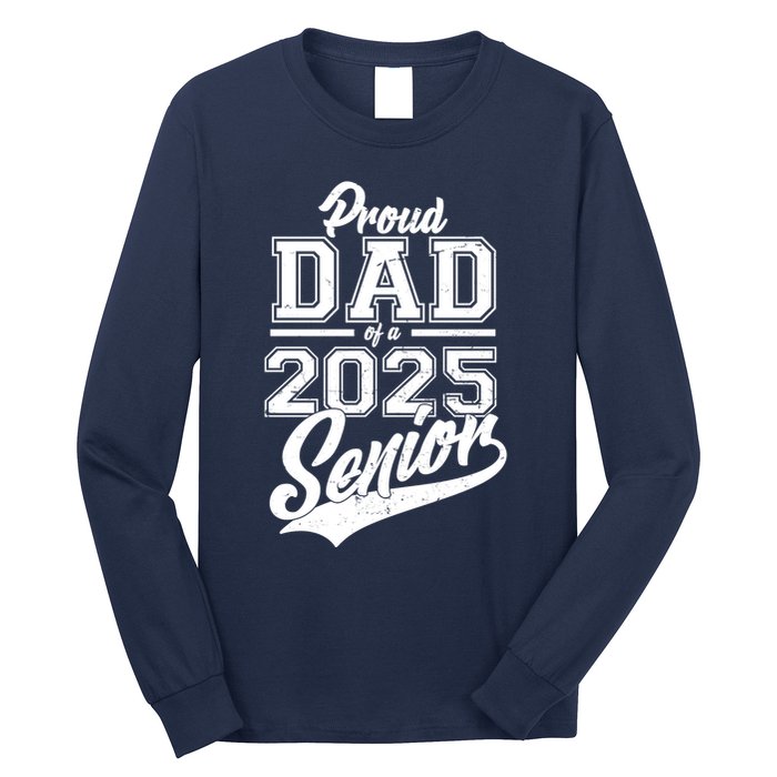 Proud Dad Of A 2025 Senior Grad Long Sleeve Shirt