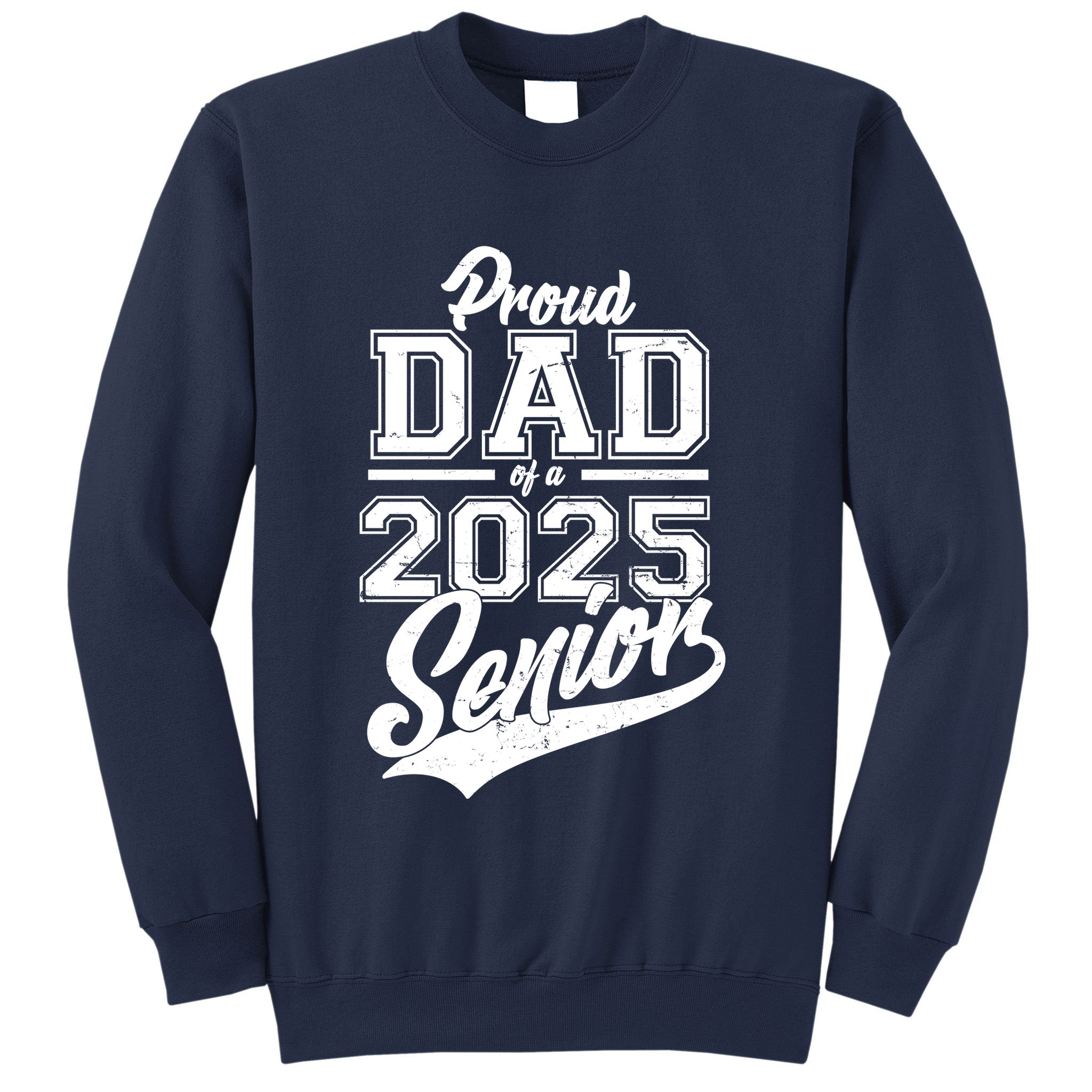 Proud Dad Of A 2025 Senior Grad Sweatshirt